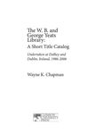 The W.B. and George Yeats Library: A Short Title Catalog by Wayne K. Chapman