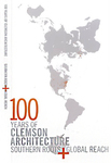 100 Years of Clemson Architecture: Southern Roots + Global Reach by Peter L. Laurence