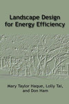 Landscape Design for Energy Efficiency by Mary Taylor Haque, Lolly Tai, and Don Ham