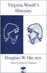 Virginia Woolf's Illnesses by Douglas W. Orr, M.D.