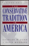 The Conservative Tradition in America by Charles W. Dunn and J. David Woodard