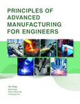 Principles of Advanced Manufacturing for Engineers by Xin Zhao, Walid Asad, Subha Majumder, and Chenyang Zhu